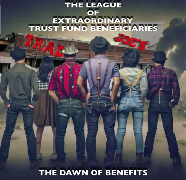 The League of Extraordinary Trust Fund Beneficiaries